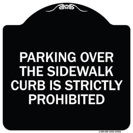 Signmission Parking Over Sidewalk Curb Is Strictly Prohibited Heavy-Gauge Alum Sign, 18" x 18", BW-1818-23403 A-DES-BW-1818-23403